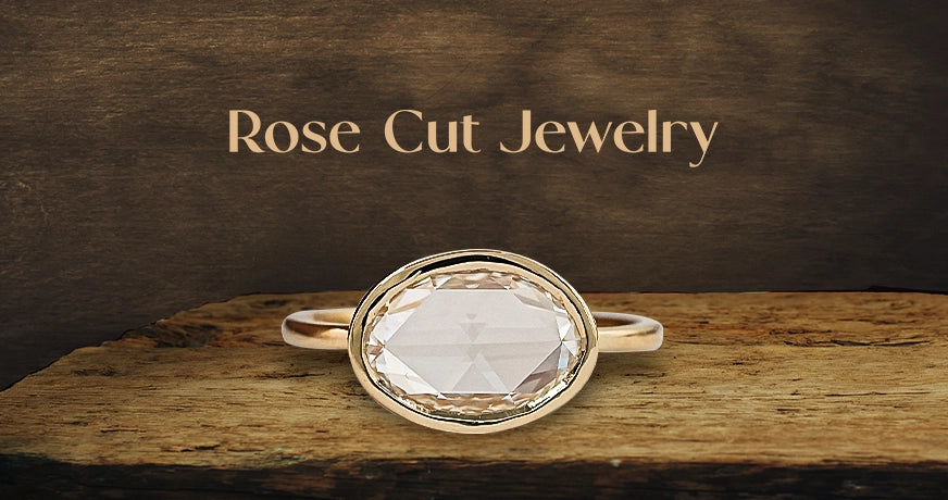 Rose Cut Jewelry